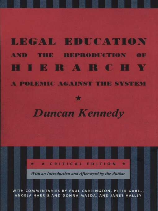 Title details for Legal Education and the Reproduction of Hierarchy by Duncan Kennedy - Available